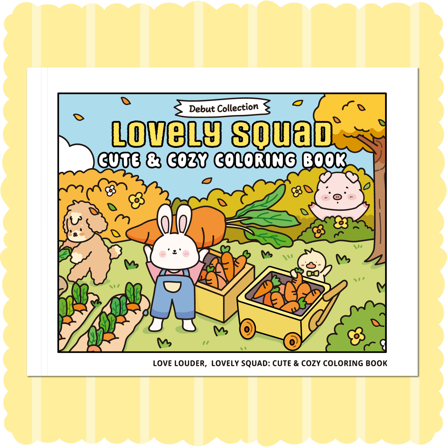 LOVE LOUDER, Cute & Cozy Coloring Book:LOVELY SQUAD - Debut Collection