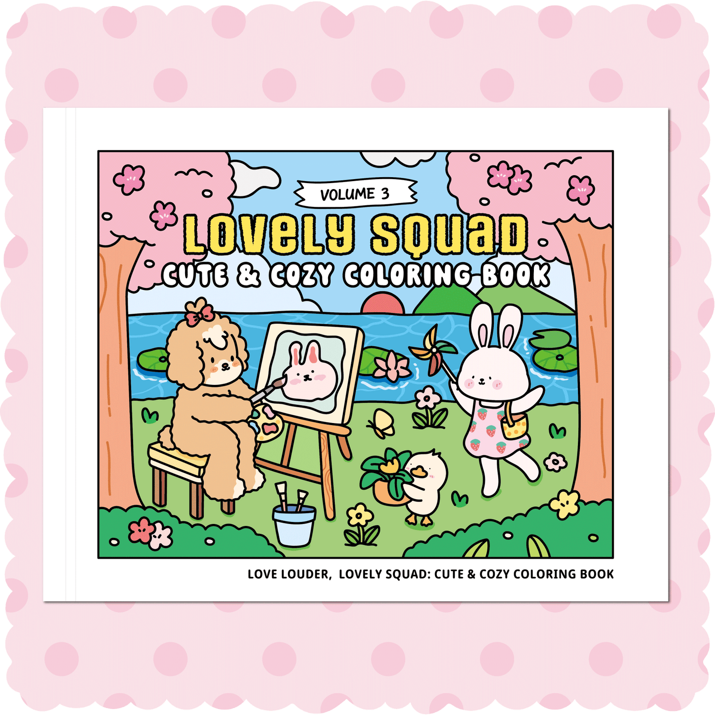 LOVE LOUDER, Cute & Cozy Coloring Book:LOVELY SQUAD: EVERYDAY JOYS