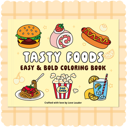 LOVE LOUDER, Easy & Blod Coloring Book:TASTY FOODS