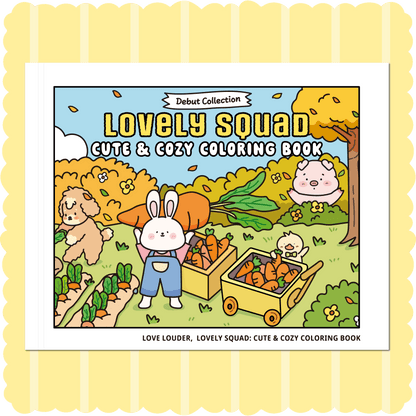 LOVE LOUDER, Cute & Cozy Coloring Book:LOVELY SQUAD - Debut Collection